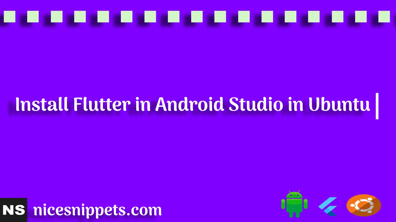 How To Install Flutter in Android Studio in Ubuntu